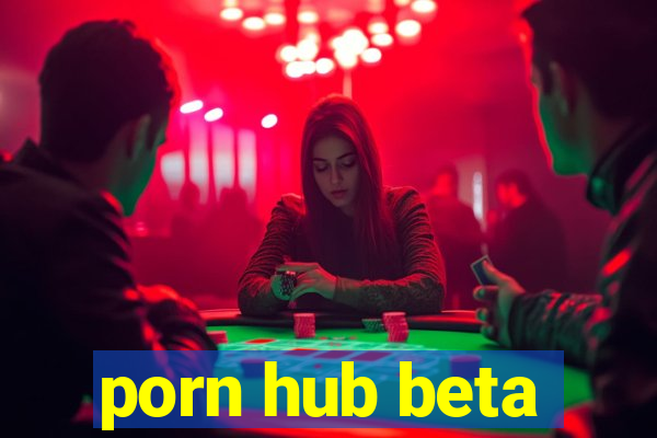 porn hub beta